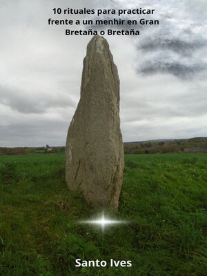 cover image of 10 rituales para practicar frente a un menhir en Gran Bretaña o Bretaña